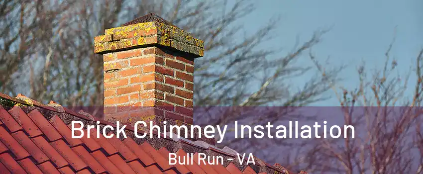  Brick Chimney Installation Bull Run - VA