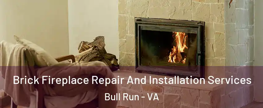 Brick Fireplace Repair And Installation Services Bull Run - VA