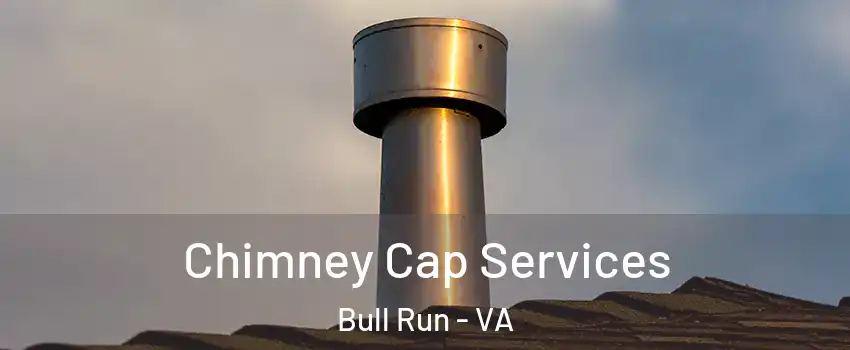  Chimney Cap Services Bull Run - VA