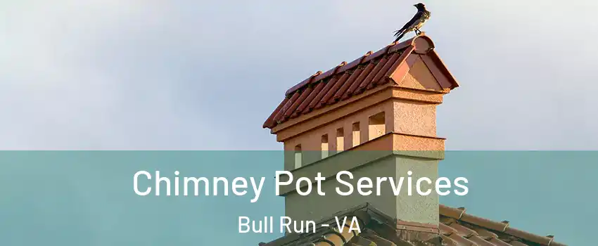  Chimney Pot Services Bull Run - VA