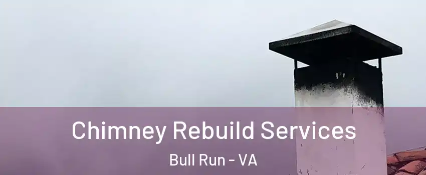  Chimney Rebuild Services Bull Run - VA