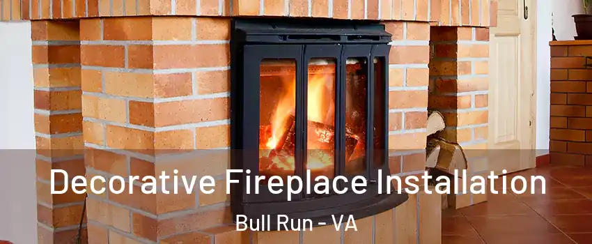 Decorative Fireplace Installation Bull Run - VA