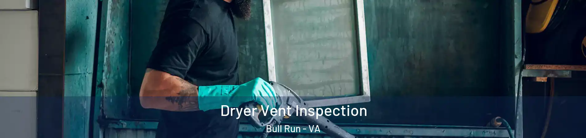  Dryer Vent Inspection Bull Run - VA