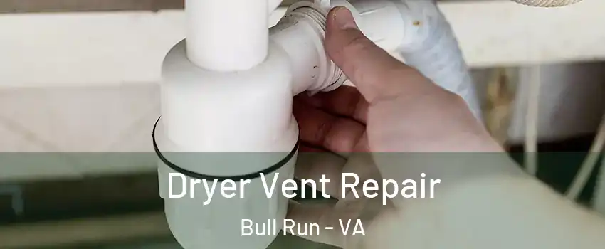  Dryer Vent Repair Bull Run - VA
