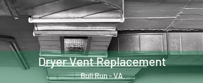  Dryer Vent Replacement Bull Run - VA
