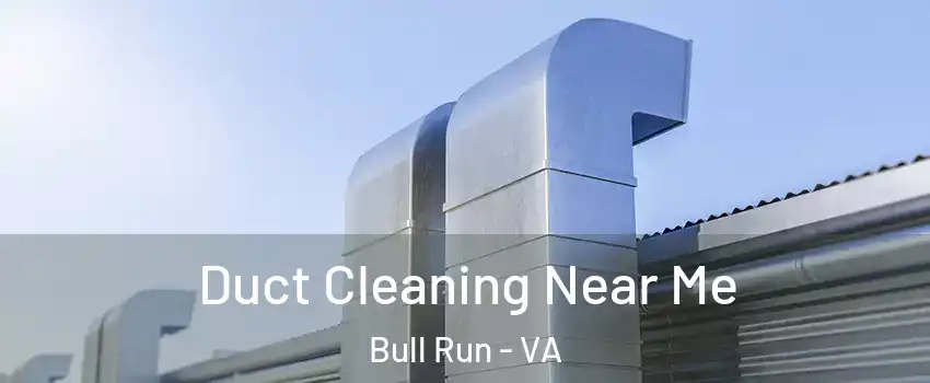  Duct Cleaning Near Me Bull Run - VA