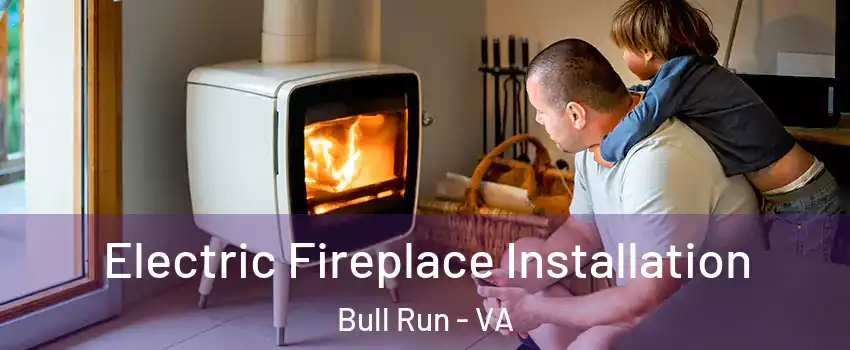  Electric Fireplace Installation Bull Run - VA
