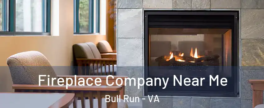  Fireplace Company Near Me Bull Run - VA