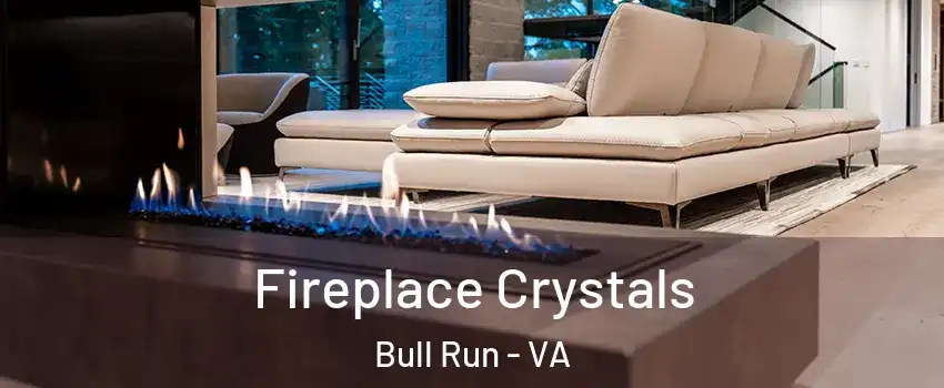  Fireplace Crystals Bull Run - VA