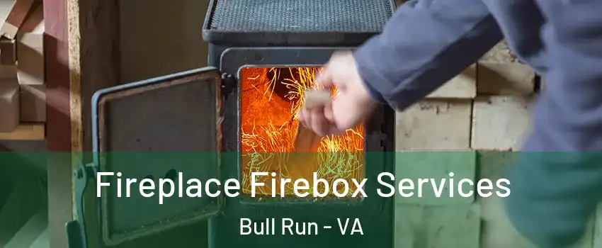  Fireplace Firebox Services Bull Run - VA