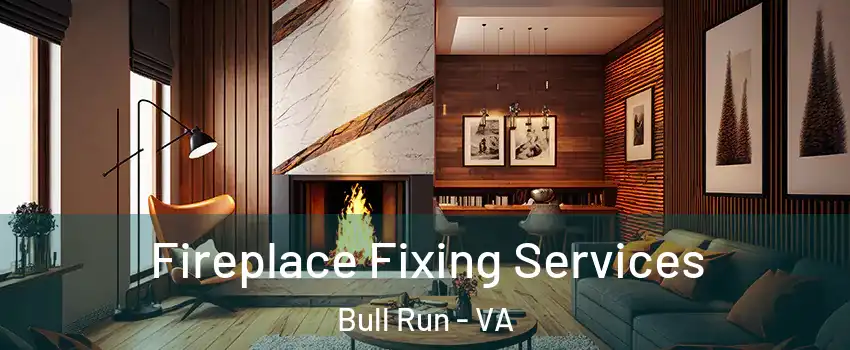  Fireplace Fixing Services Bull Run - VA