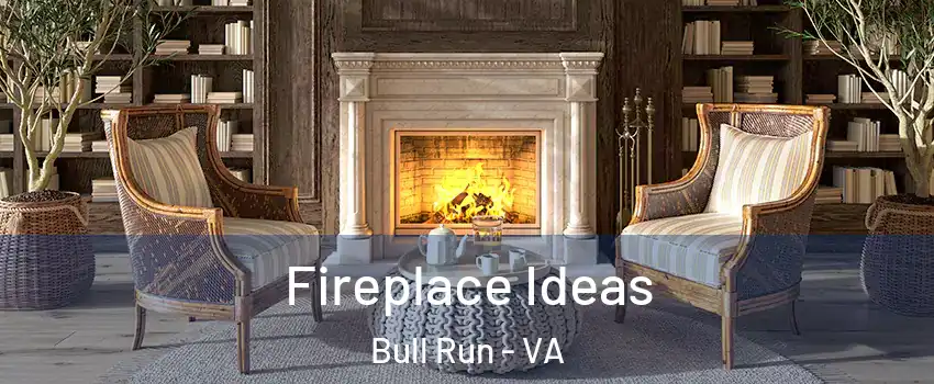  Fireplace Ideas Bull Run - VA