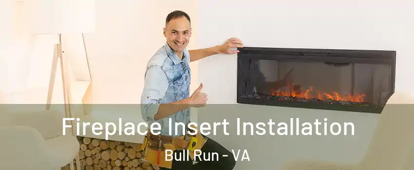 Fireplace Insert Installation Bull Run - VA