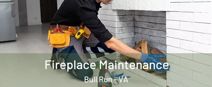  Fireplace Maintenance Bull Run - VA