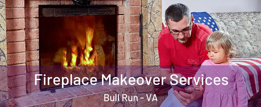  Fireplace Makeover Services Bull Run - VA