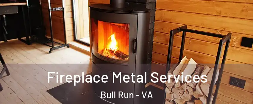 Fireplace Metal Services Bull Run - VA