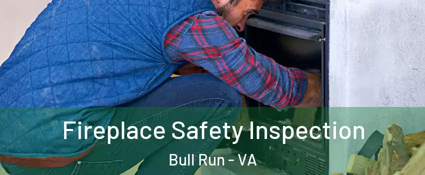  Fireplace Safety Inspection Bull Run - VA
