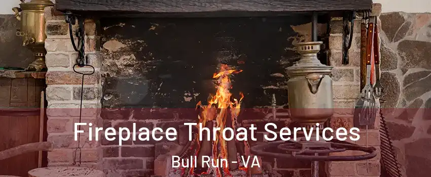  Fireplace Throat Services Bull Run - VA