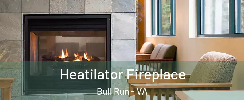  Heatilator Fireplace Bull Run - VA