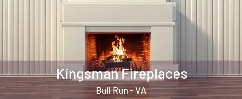  Kingsman Fireplaces Bull Run - VA