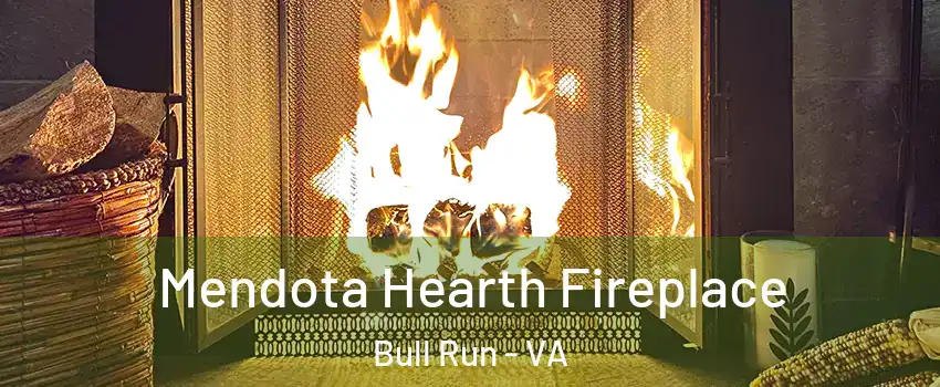  Mendota Hearth Fireplace Bull Run - VA