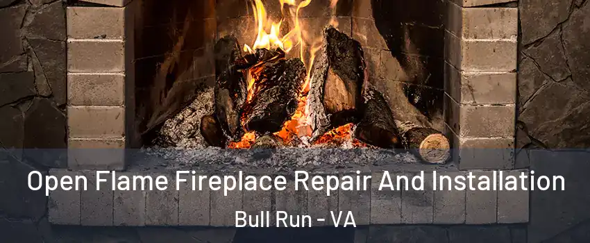  Open Flame Fireplace Repair And Installation Bull Run - VA