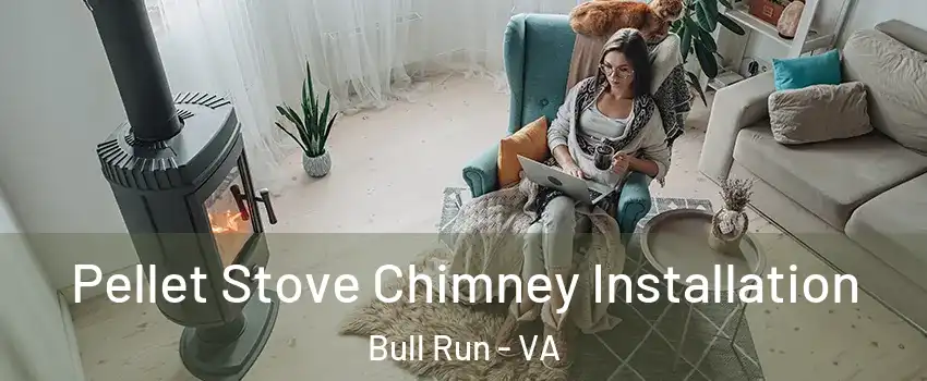  Pellet Stove Chimney Installation Bull Run - VA