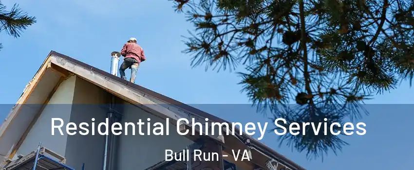  Residential Chimney Services Bull Run - VA