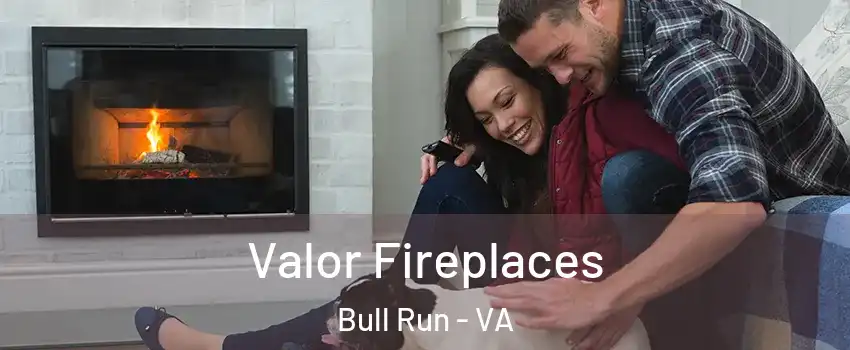  Valor Fireplaces Bull Run - VA
