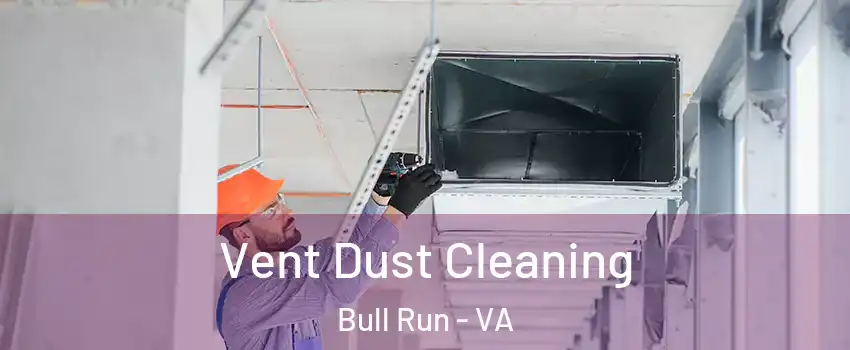  Vent Dust Cleaning Bull Run - VA