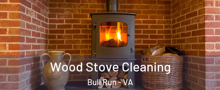  Wood Stove Cleaning Bull Run - VA