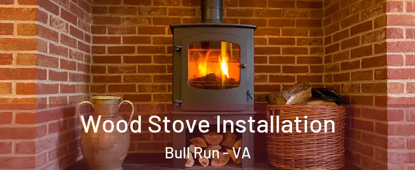  Wood Stove Installation Bull Run - VA