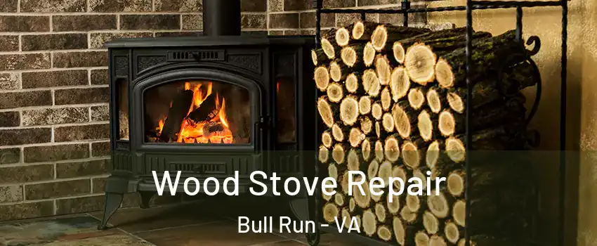  Wood Stove Repair Bull Run - VA